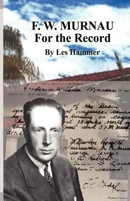 F. W. Murnau: Murnau: For the Record - F. W. Murnau: For the Record