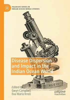 A betegségek elterjedése és hatása az indiai-óceáni világban - Disease Dispersion and Impact in the Indian Ocean World