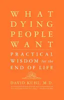 Amit a haldoklók akarnak: Gyakorlati bölcsesség az élet végére - What Dying People Want: Practical Wisdom for the End of Life