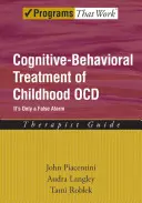 Cognitive-Behavioral Treatment of Childhood Ocd: Csak téves riasztás Terápiás útmutató - Cognitive-Behavioral Treatment of Childhood Ocd: It's Only a False Alarm Therapist Guide