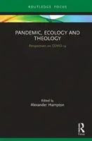 Pandémia, ökológia és teológia: A COVID-19 perspektívái - Pandemic, Ecology and Theology: Perspectives on COVID-19