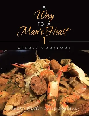 Út az ember szívéhez 1: Kreol szakácskönyv - A Way to a Man's Heart 1: Creole Cookbook