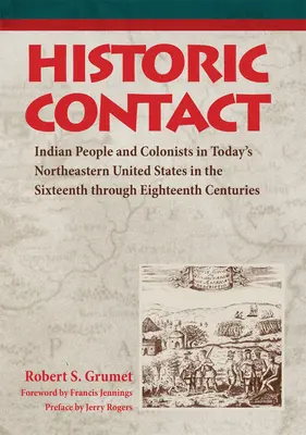 Történelmi érintkezés: Indián népek és telepesek a mai Északkeleti Egyesült Államokban a tizenhatodik-tizennyolcadik században - Historic Contact: Indian People and Colonists in Today's Northeastern United States in the Sixteenth through Eighteenth Centuries