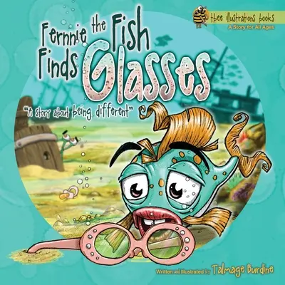 Fernnie, a hal, szemüvegre lel: A történet a másságról - Fernnie the Fish Finds Glasses: A Story About Being Different