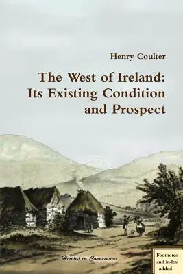 Írország nyugati része: A jelenlegi állapota és kilátásai - The West of Ireland: Its Existing Condition and Prospect