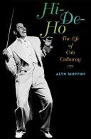 Hi-De-Ho: Cab Calloway élete - Hi-De-Ho: The Life of Cab Calloway