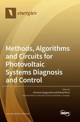 Módszerek, algoritmusok és áramkörök a fotovoltaikus rendszerek diagnosztizálásához és vezérléséhez - Methods, Algorithms and Circuits for Photovoltaic Systems Diagnosis and Control