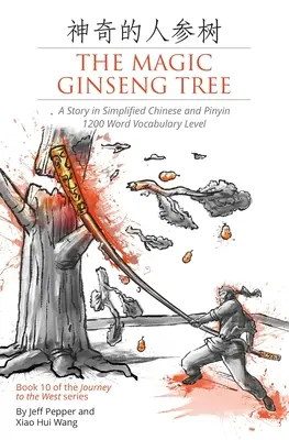 A varázslatos ginzengfa: Pinyin nyelven, 1200 szó szókincs szintje - The Magic Ginseng Tree: A Story in Simplified Chinese and Pinyin, 1200 Word Vocabulary Level