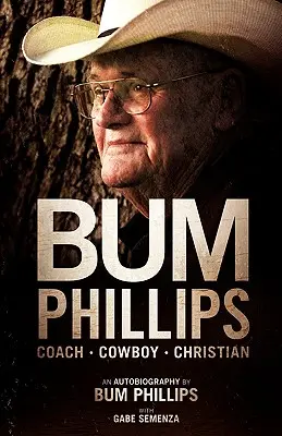 Bum Phillips: Phillips Phillips: edző, cowboy, keresztény - Bum Phillips: Coach, Cowboy, Christian