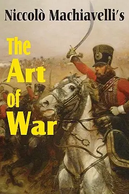 Machiavelli: A háború művészete - Machiavelli's The Art of War