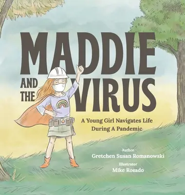 Maddie és a vírus: Egy fiatal lány eligazodik az életben egy járvány idején - Maddie and the Virus: A Young Girl Navigates Life During A Pandemic