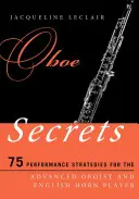 Oboatitkok: 75 előadási stratégia haladó oboisták és angolkürtösök számára - Oboe Secrets: 75 Performance Strategies for the Advanced Oboist and English Horn Player