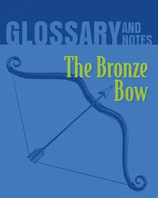 Fogalomtár és jegyzetek: A bronz íj - Glossary and Notes: The Bronze Bow