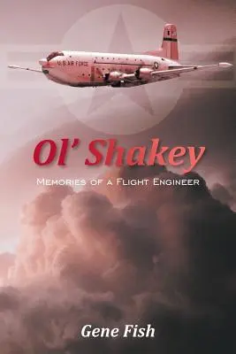 Ol' Shakey: Egy repülőmérnök emlékei - Ol' Shakey: Memories of a Flight Engineer