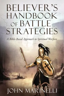 A hívők harci stratégiáinak kézikönyve: Lelki hadviselés - Believer's Handbook of Battle Strategies: Spiritual Warfare