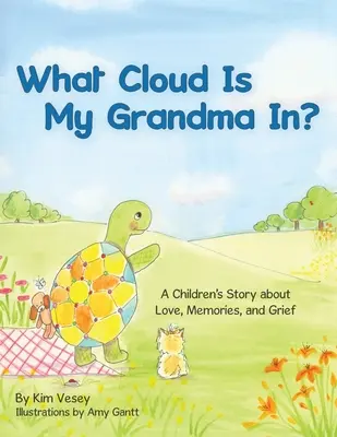 Milyen felhőben van a nagymamám? Gyermekkönyv a szerelemről, az emlékekről és a gyászról - What Cloud Is My Grandma In?: A Children's Story About Love, Memories and Grief