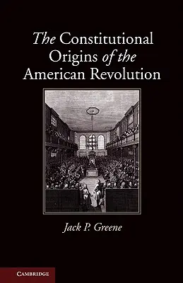 Az amerikai forradalom alkotmányos eredete - The Constitutional Origins of the American Revolution