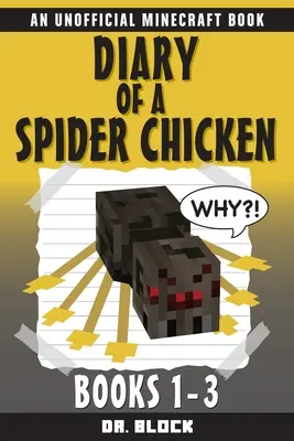 Egy pókcsirke naplója: (egy nem hivatalos Minecraft-könyv) - Diary of a Spider Chicken: (an unofficial Minecraft book)