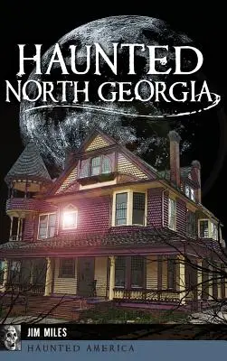 Kísértetjárta Észak-Georgia - Haunted North Georgia