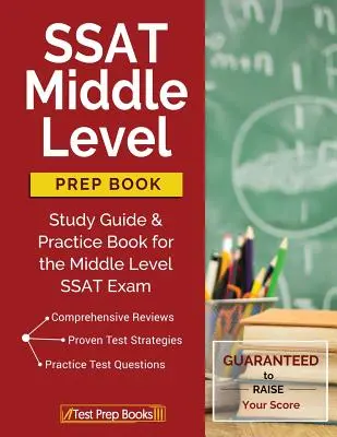 SSAT középszintű felkészítő könyv: Tanulási útmutató és gyakorlókönyv a középszintű SSAT-vizsgához - SSAT Middle Level Prep Book: Study Guide & Practice Book for the Middle Level SSAT Exam