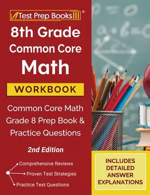 8th Grade Common Core Math Workbook: Common Core Math Grade 8 Prep Book and Practice Questions [2. kiadás] - 8th Grade Common Core Math Workbook: Common Core Math Grade 8 Prep Book and Practice Questions [2nd Edition]