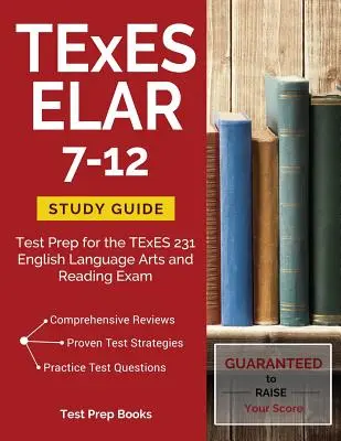 TExES ELAR 7-12 tanulmányi útmutató: Felkészülés a TExES 231 angol nyelvművészet és olvasás vizsgára - TExES ELAR 7-12 Study Guide: Test Prep for the TExES 231 English Language Arts and Reading Exam