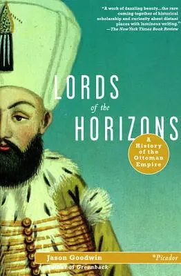 A horizontok urai: Az Oszmán Birodalom története - Lords of the Horizons: A History of the Ottoman Empire