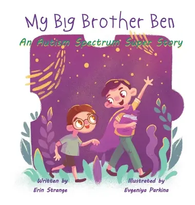 Az én nagy testvérem, Ben: Egy autizmus spektrumú szuper történet - My Big Brother Ben: An Autism Spectrum Super Story