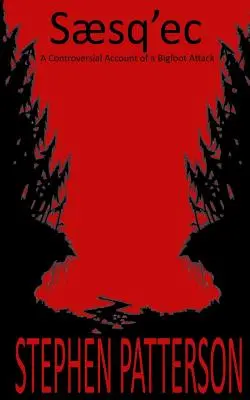 Saesq'ec: Egy vitatott beszámoló egy jeti támadásról - Saesq'ec: A Controversial Account of a Bigfoot Attack