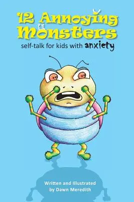 12 bosszantó szörnyeteg: Önbeszélgetés szorongó gyerekeknek - 12 Annoying Monsters: Self-talk for kids with anxiety