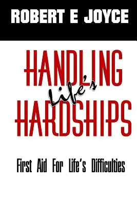 Az élet nehézségeinek kezelése: Elsősegély az élet nehézségeihez - Handling Life's Hardships: First Aid for Life's Difficulties