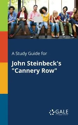 Tanulmányi útmutató John Steinbeck Cannery Row című regényéhez - A Study Guide for John Steinbeck's Cannery Row