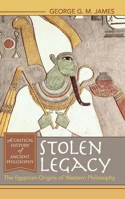 Lopott örökség: A nyugati filozófia egyiptomi eredete - Stolen Legacy: The Egyptian Origins of Western Philosophy