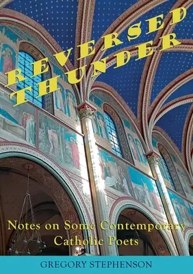 Obrácený hrom: Poznámky k některým současným katolickým básníkům - Reversed Thunder: Notes on Some Contemporary Catholic Poets