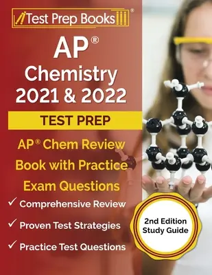 AP Chemistry 2021 and 2022 Test Prep: AP Chem Review Book with Practice Exam Questions [2. kiadás Study Guide] - AP Chemistry 2021 and 2022 Test Prep: AP Chem Review Book with Practice Exam Questions [2nd Edition Study Guide]