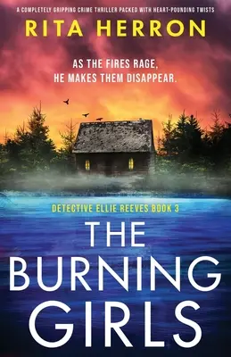 The Burning Girls: Egy teljesen lebilincselő krimi, tele szívbemarkoló fordulatokkal - The Burning Girls: A completely gripping crime thriller packed with heart-pounding twists