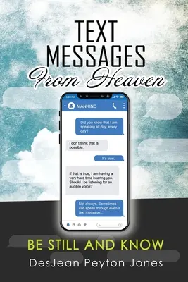 Szöveges üzenetek a mennyből: Maradj csendben és tudd - Text Messages From Heaven: Be Still and Know