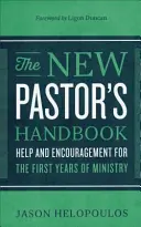 Az új lelkész kézikönyve: Segítség és bátorítás a szolgálat első éveiben - The New Pastor's Handbook: Help and Encouragement for the First Years of Ministry