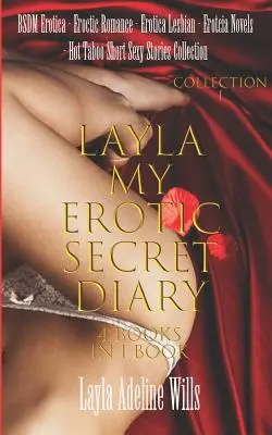 BSDM Erotika, Erotikus romantika, Erotikus leszbikus, Erotcia regények - Forró tabu rövid szexi történetek gyűjteménye -: Layla Erotikus titkos naplóm ( 4 book in - BSDM Erotica, Eroctic Romance, Erotica Lesbian, Erotcia Novels - Hot Taboo Short Sexy Stories Collection -: Layla My Erotic Secret Diary ( 4 books in