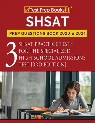 SHSAT Prep Questions Book 2020 és 2021: Három SHSAT gyakorló teszt a speciális középiskolai felvételi vizsgához [3. kiadás] - SHSAT Prep Questions Book 2020 and 2021: Three SHSAT Practice Tests for the Specialized High School Admissions Test [3rd Edition]