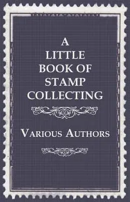 A bélyeggyűjtés kis könyve - A Little Book of Stamp Collecting