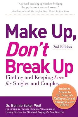 Kibékülni, nem szakítani: A szerelem megtalálása és megtartása szingliknek és pároknak - Make Up, Don't Break Up: Finding and Keeping Love for Singles and Couples