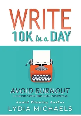 Írj 10 ezret egy nap alatt: Kiégés elkerülése - Write 10K in a Day: Avoid Burnout