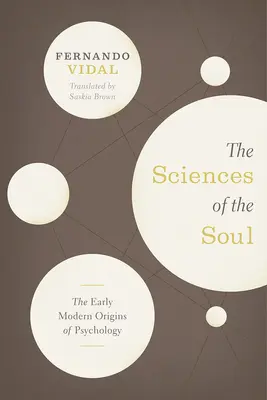 A lélek tudományai: A pszichológia kora újkori eredete - The Sciences of the Soul: The Early Modern Origins of Psychology