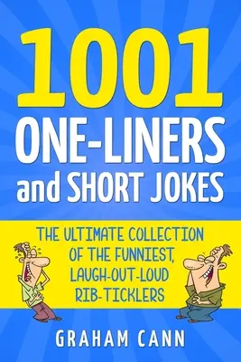 1001 egysoros és rövid vicc: A legviccesebb, hangos nevetést kiváltó viccek végső gyűjteménye - 1001 One-Liners and Short Jokes: The Ultimate Collection Of The Funniest, Laugh-Out-Loud Rib-Ticklers