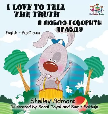 I Love to Tell the Truth: Angol-ukrán kétnyelvű gyermekkönyv - I Love to Tell the Truth: English Ukrainian Bilingual Children's Book