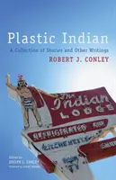 Plastic Indian, 71: Történetek és egyéb írások gyűjteménye - Plastic Indian, 71: A Collection of Stories and Other Writings