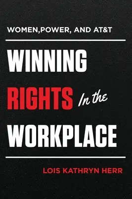 Nők, hatalom és AT&T: Winning Rights in the Workplace - Women, Power, and AT&T: Winning Rights in the Workplace