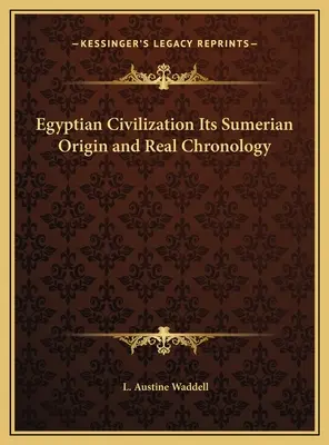 Az egyiptomi civilizáció sumér eredete és valódi kronológiája - Egyptian Civilization Its Sumerian Origin and Real Chronology