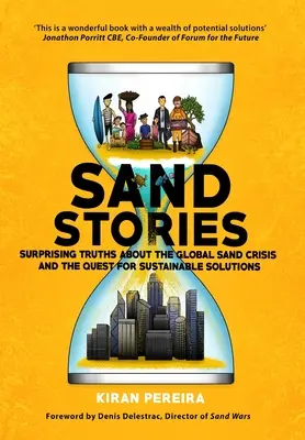 Homokos történetek: Meglepő igazságok a globális homokválságról és a fenntartható megoldások kereséséről - Sand Stories: Surprising Truths about the Global Sand Crisis and the Quest for Sustainable Solutions